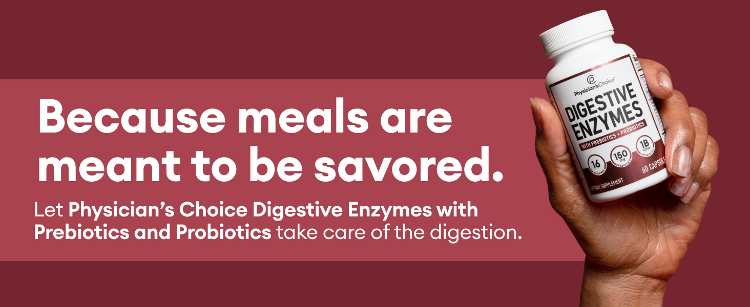 Let Physician's Choice Digestive Enzymes take care of the digestion. 